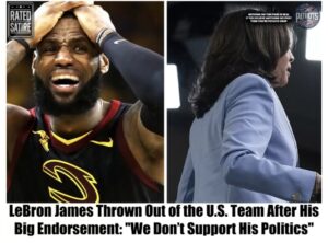 LeBron James Thrown Out of the U.S. Team After His Big Endorsement: “We Don’t Support His Politics”
I'm