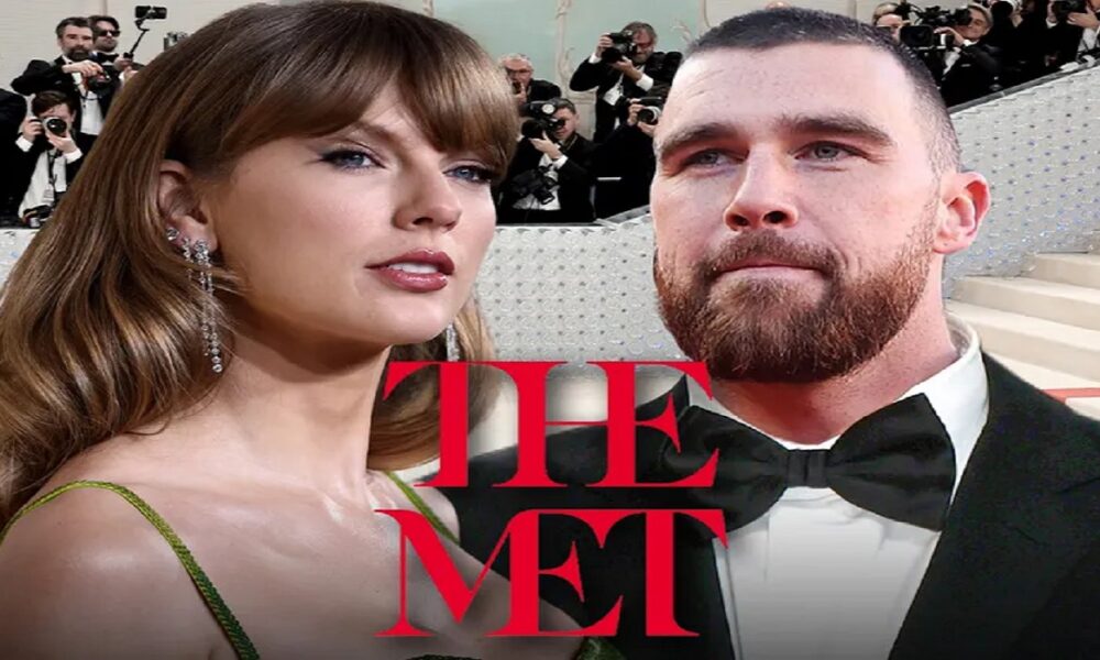 TAYLOR SWIFT & TRAVIS KELCE REJECT MET GALA INVITATIONS... Stated 4 reasons for rejecting the invitation